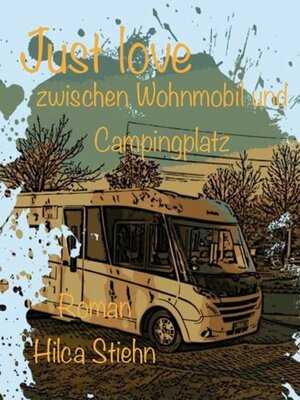 cover image of Just love zwischen Wohnmobil und Campingplatz